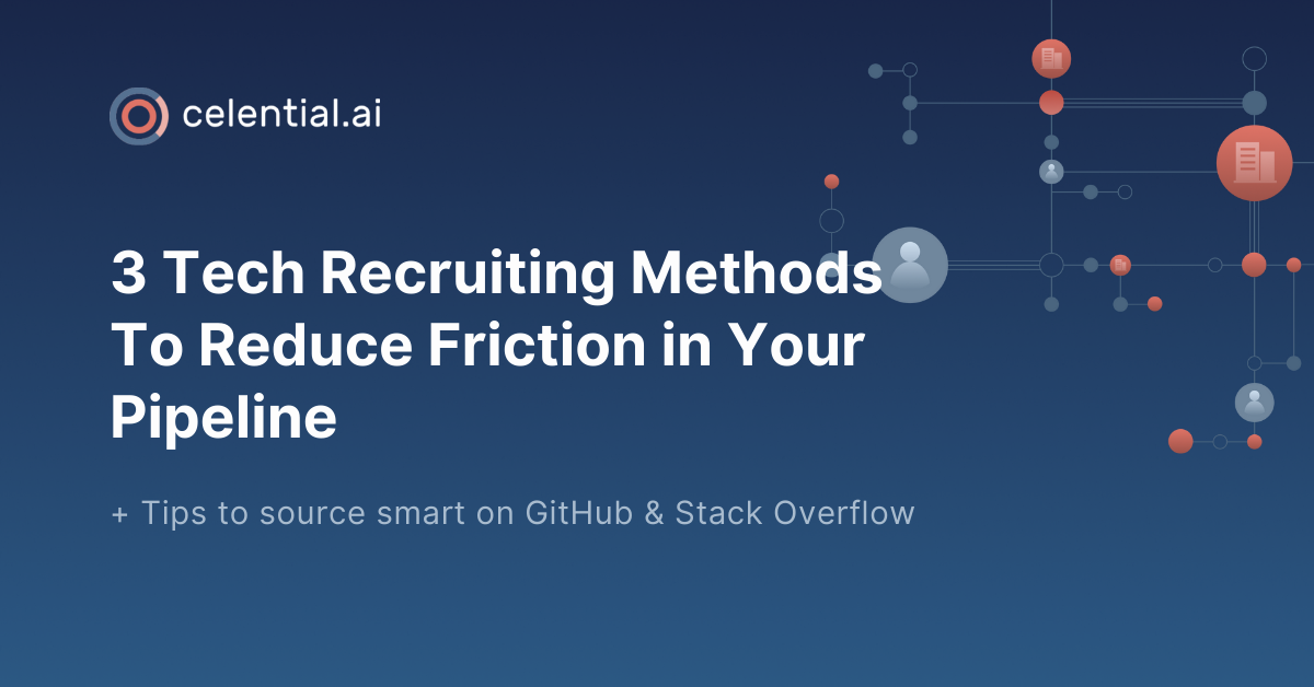 3 Tech Recruiting Methods To Reduce Friction in Your Pipeline