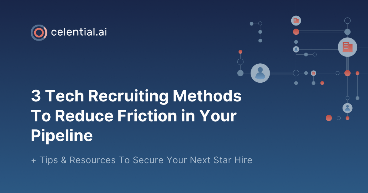 Three Tech Recruiting Methods To Reduce Friction in Your Pipeline